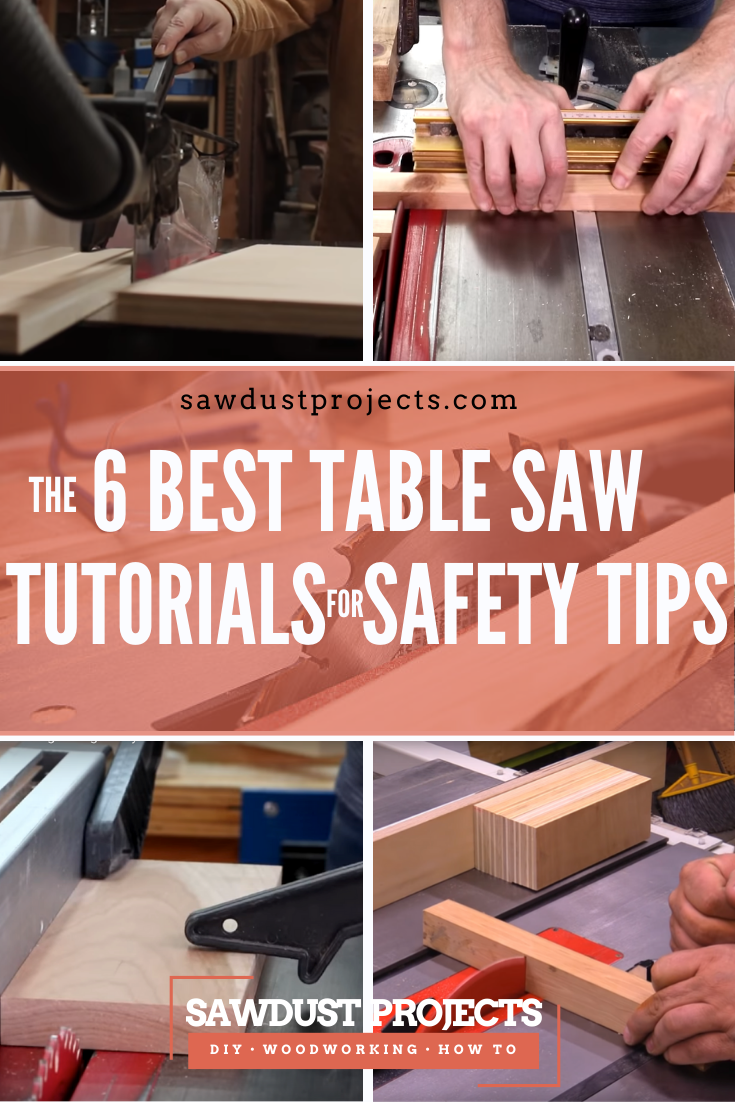 The 6 Best Table Saw Tutorials for Safety Tips #sawdustprojects